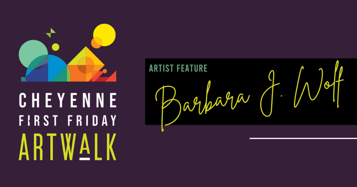 Cheyenne ArtWalk: Barbara J. Wolf